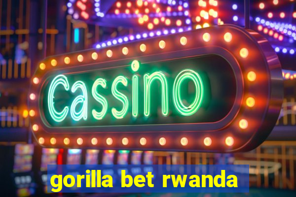 gorilla bet rwanda